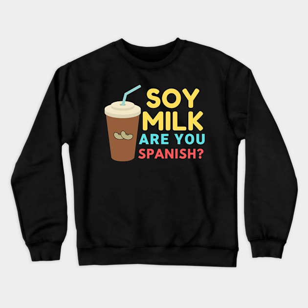 Soy Milk vegan funny Crewneck Sweatshirt by Veganstitute 